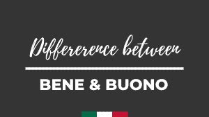 When to use BENE (well) and BUONO (good) 